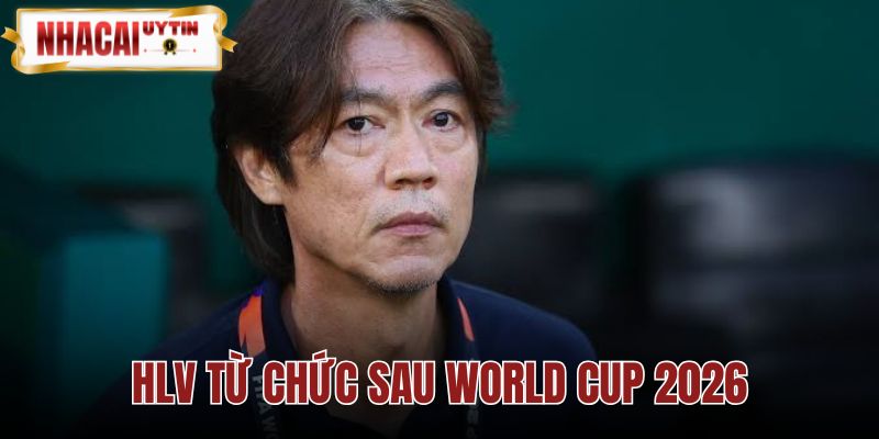HLV Từ Chức Sau World Cup 2026: Danh Sách Cập Nhật Mới Nhất